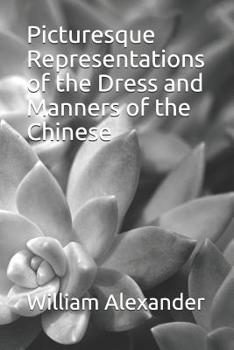 Paperback Picturesque Representations of the Dress and Manners of the Chinese Book