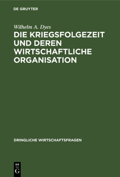 Hardcover Die Kriegsfolgezeit Und Deren Wirtschaftliche Organisation [German] Book