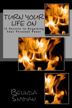 Paperback Turn Your Life On: 12 Secrets to Regaining Your Personal Power Book