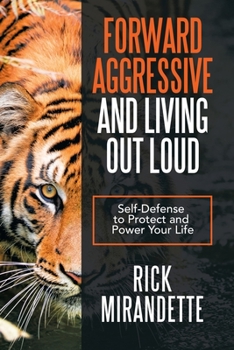 Paperback Forward Aggressive and Living out Loud: Self-Defense to Protect and Power Your Life Book