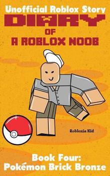 Paperback Diary of a Roblox Noob: Pokemon Brick Bronze Book