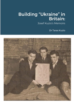 Paperback Building "Ukraine" in Britain: Josef Kuzio's Memoirs Book