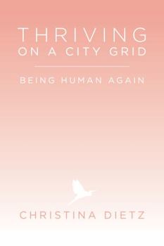 Paperback Thriving on a City Grid: Being Human Again Book