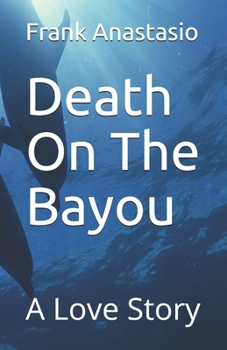 Paperback Death On The Bayou: A Love Story Book