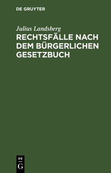 Hardcover Rechtsfälle Nach Dem Bürgerlichen Gesetzbuch: Mit §§-Citaten Für Übungen Und Vorträge Und Zum Sebststudium [German] Book