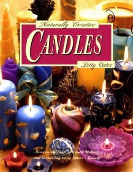 Paperback Naturally Creative Candles: Discover the Craft of Candle Making and Decorating Using Nature's Bounty Book
