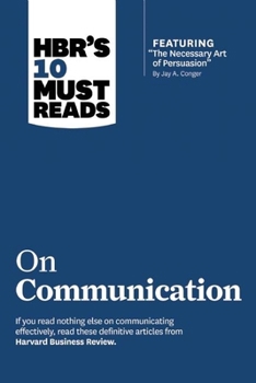 Paperback Hbr's 10 Must Reads on Communication (with Featured Article the Necessary Art of Persuasion, by Jay A. Conger) Book