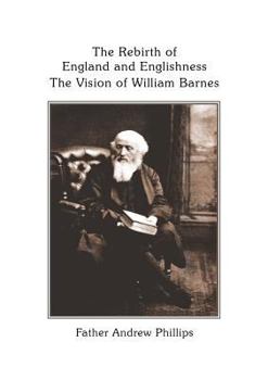 Paperback The Rebirth of England and Englishness: The Vision of William Barnes Book