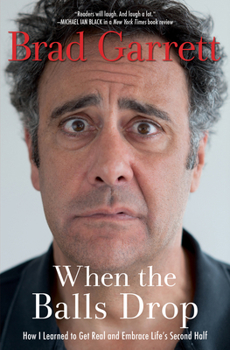 Paperback When the Balls Drop: How I Learned to Get Real and Embrace Life's Second Half Book