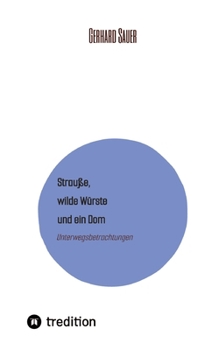 Paperback Strauße, wilde Würste und ein Dom: Unterwegsbetrachtungen [German] Book