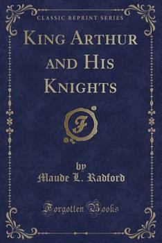 Paperback King Arthur and His Knights (Classic Reprint) Book