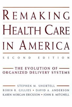 Hardcover Remaking Health Care in America: The Evolution of Organized Delivery Systems Book