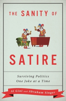 Hardcover The Sanity of Satire: Surviving Politics One Joke at a Time Book