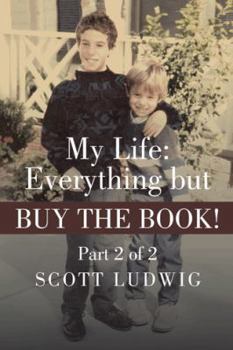 Paperback My Life: Everything But Buy the Book!: Part 2 of 2 Book