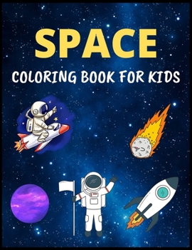 Paperback Space Coloring Book For Kids: Fun Children's Coloring Book With Astronauts, Planets, Space Ships, Rockets Toddlers And Kids Coloring Book