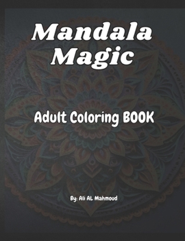 Mandala Magic beauty : adult coloring book: Creative and stress relief coloring book for adults