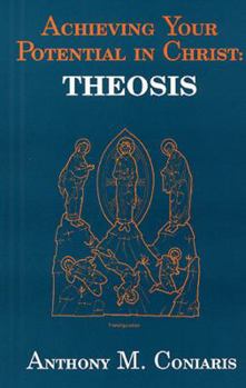 Hardcover Achieving Your Potential in Christ, Theosis: Plain Talks on A Major Doctrine of Orthodoxy Book