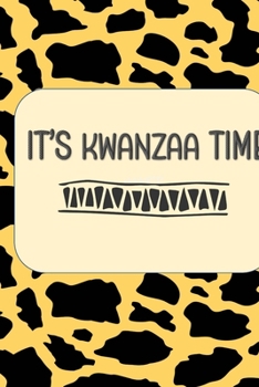 It's Kwanzaa Time: Color Pages Guided Prompt  Lined Journal Affirmations Thoughts Gratitude New Year Visions 7-Days Celebration