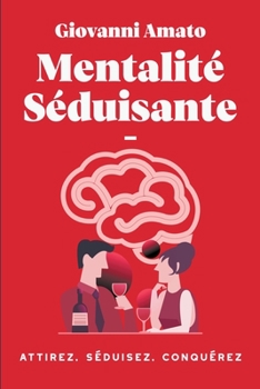 Paperback Mentalité Séduisante: Attirez, Séduisez, Conqueréz. [French] Book