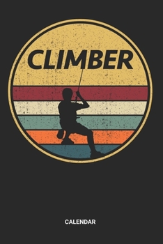 Calendar: Dotted Lined Retro Vintage Climbing Themed Notebook (6x9 inches) ideal as a Boulder Climb Journal. Perfect as a Bouldering Book for all ... fans. Great gift for Kids, Men and Women