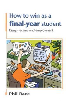 How to Win as a Final Year Student: Essays, Exams, and Employment