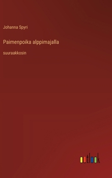 Hardcover Paimenpoika alppimajalla: suuraakkosin [Finnish] Book