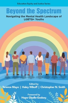 Beyond the Spectrum: Navigating the Mental Health Landscape of LGBTQ+ Youths (Education Equity and Justice)