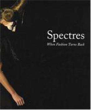 Hardcover Spectres: When Fashion Turns Back Book