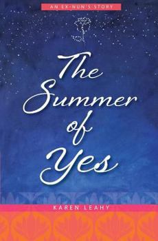 Paperback The Summer of Yes: An Ex-Nun's Story Book