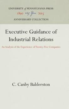 Hardcover Executive Guidance of Industrial Relations: An Analysis of the Experience of Twenty-Five Companies Book