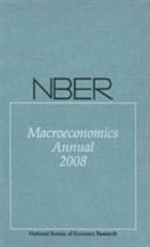 NBER Macroeconomics Annual 2008: Volume 23 - Book #23 of the NBER Macroeconomics Annual