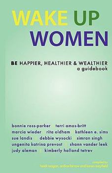 Paperback Wake Up Women: BE Happier, Healthier & Wealthier Book