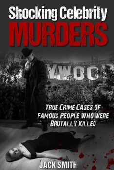 Paperback Shocking Celebrity Murders: True Crime Cases of Famous People Who Were Brutally Killed Book