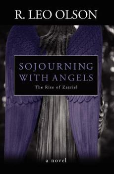 Paperback Sojourning With Angels: The Rise of Zazriel Book
