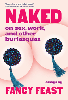 Paperback Naked: On Sex, Work, and Other Burlesques Book