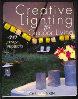 Hardcover Creative Lighting for Outdoor Living: 40 Festive Projects Book