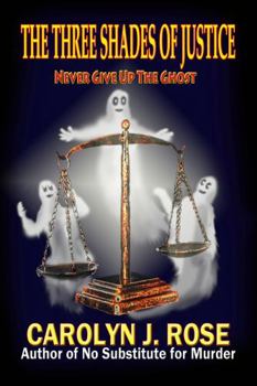 Paperback The Three Shades of Justice: Never Give Up the Ghost Book