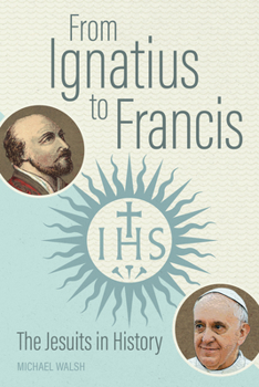 Paperback From Ignatius to Francis: The Jesuits in History Book