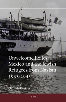 Hardcover Unwelcome Exiles: Mexico and the Jewish Refugees from Nazism, 1933-1945 Book