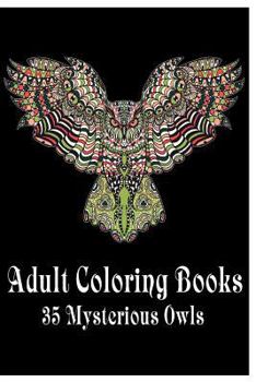 Paperback Adult Coloring Books 35 Mysterious Owls: (Adult Coloring Pages, Adult Coloring) Book