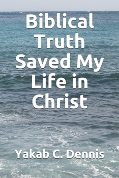 Paperback Biblical Truth Saved My Life in Christ Book