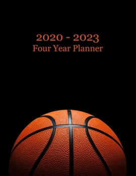 2020 – 2023 Four Year Planner: Basketball Cover – Includes Major U.S. Holidays and Sporting Events
