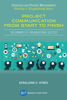 Paperback Project Communication from Start to Finish: The Dynamics of Organizational Success Book