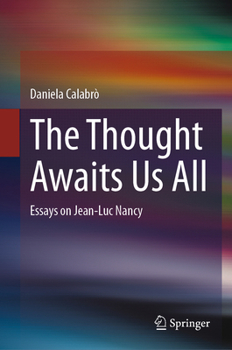 Hardcover The Thought Awaits Us All: Essays on Jean-Luc Nancy Book
