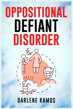 Paperback Oppositional Defiant Disorder: A Cutting-Edge Method for Recognizing and Guiding Your O.D.D Child Towards Success (2022 Guide for Beginners) Book