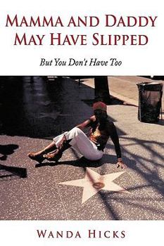 Paperback Mamma and Daddy May Have Slipped: But You Don't Have Too! Book