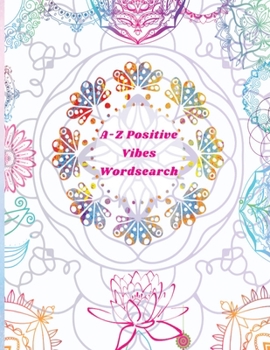 Paperback A-Z Positive Vibes Word Search: Adults, Teens, & Seniors: 81 Puzzles Large Print Inspirational Word Search Puzzle Book with Uplifting Words to Keep th [Large Print] Book