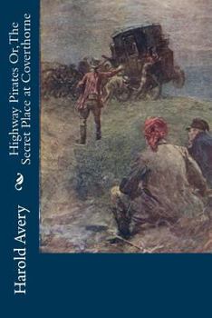 Paperback Highway Pirates Or, The Secret Place at Coverthorne Book