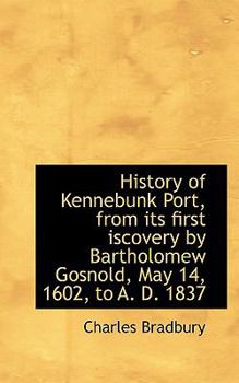 Paperback History of Kennebunk Port, from Its First Iscovery by Bartholomew Gosnold, May 14, 1602, to A. D. 18 Book
