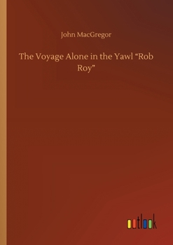 Paperback The Voyage Alone in the Yawl "Rob Roy" Book
